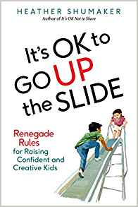 Heather Shumaker - It's OK to Go Up the Slide